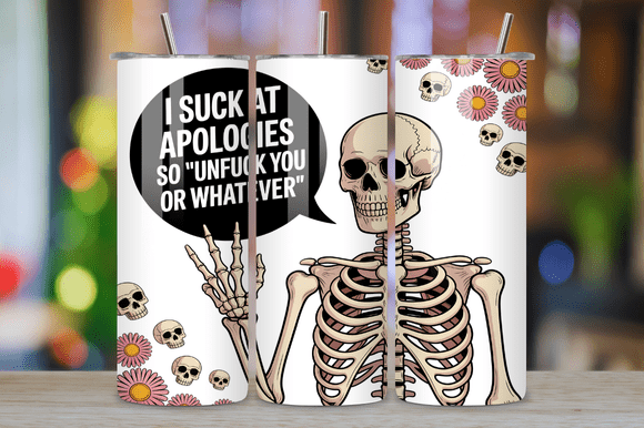 Funny Skeleton Sassy Quote 20oz Tumbler